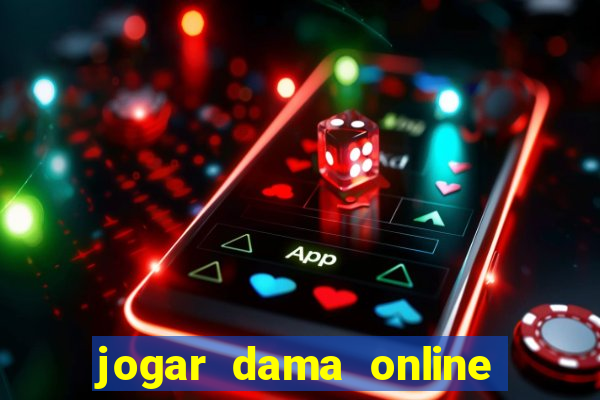 jogar dama online valendo dinheiro